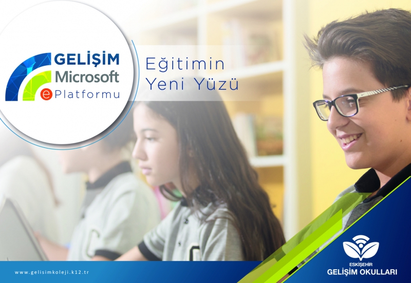 EĞİTİMİN YENİ YÜZÜ “GELİŞİM MICROSOFT PLATFORMU”