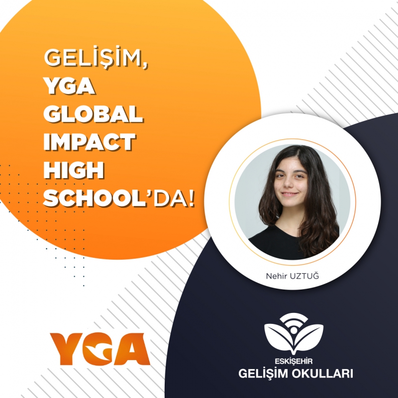 GELİŞİM, YGA GLOBAL IMPACT HIGH SCHOOL’DA