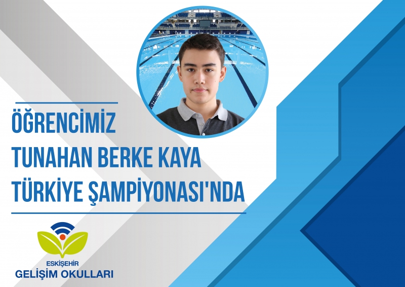 ÖĞRENCİMİZ TUNAHAN BERKE KAYA TÜRKİYE ŞAMPİYONASI’NDA